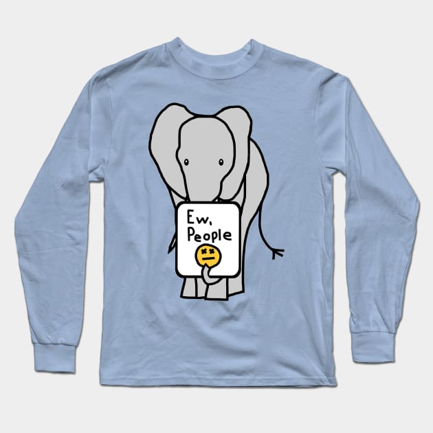 Elephant Says Ew People Long Sleeve T-Shirt by ellenhenryart